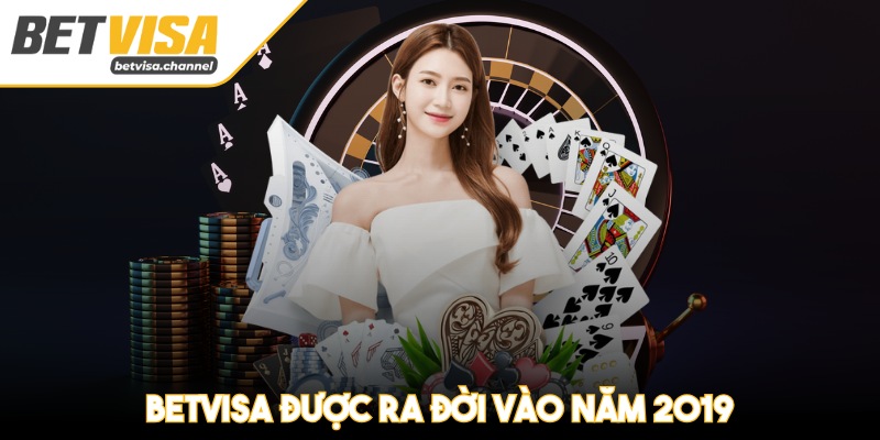 Betvisa được ra đời vào năm 2019